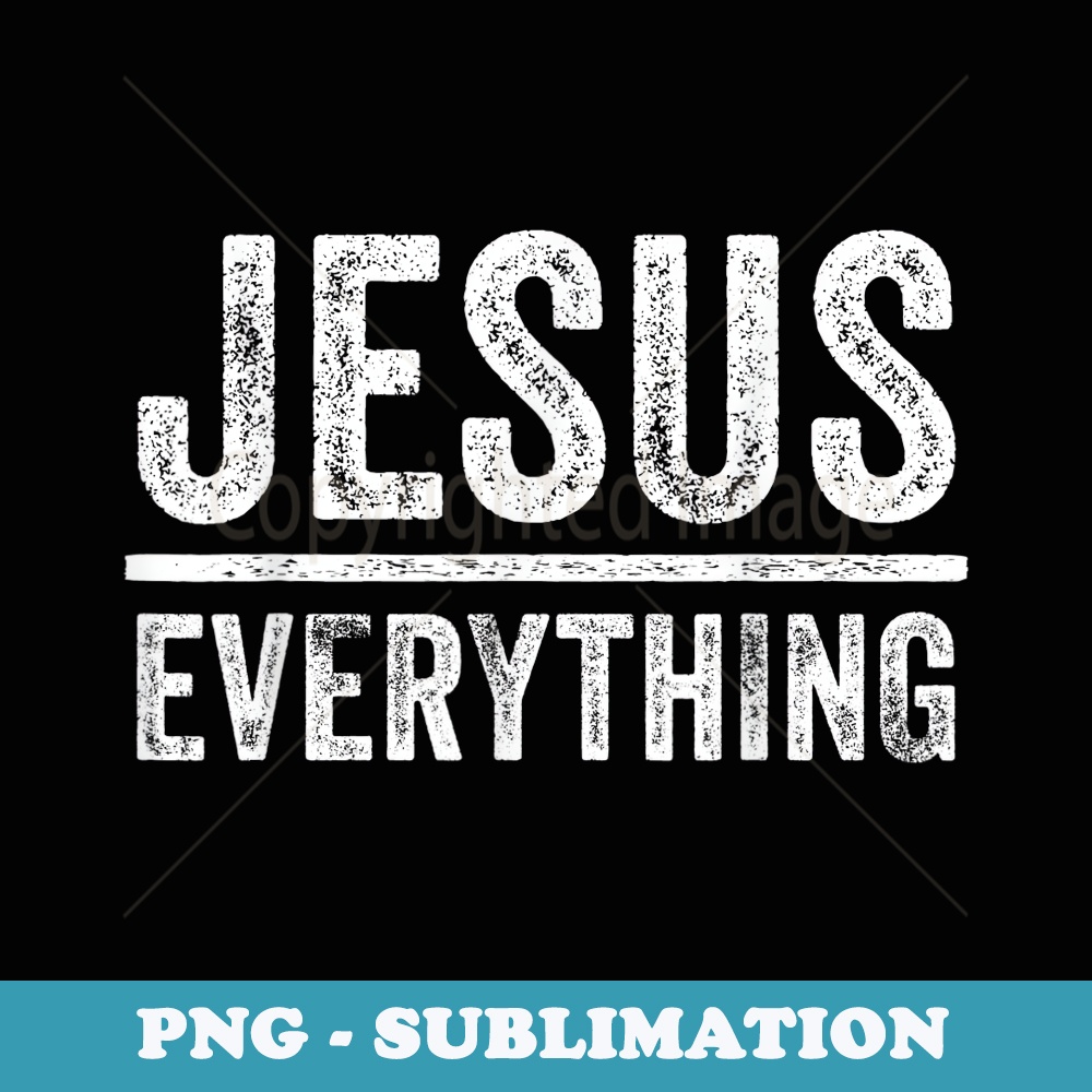 Jesus Over Everything Religion Church Christian Bible Faith - Instant Sublimation Digital Download