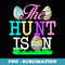 The Hunt Is On Easter Egg Hunting Funny Easter - Instant Sublimation Digital Download