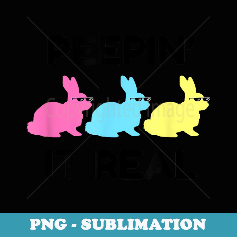 Peepin It Real Happy Easter Bunnies Lover Friends Matching - Professional Sublimation Digital Download