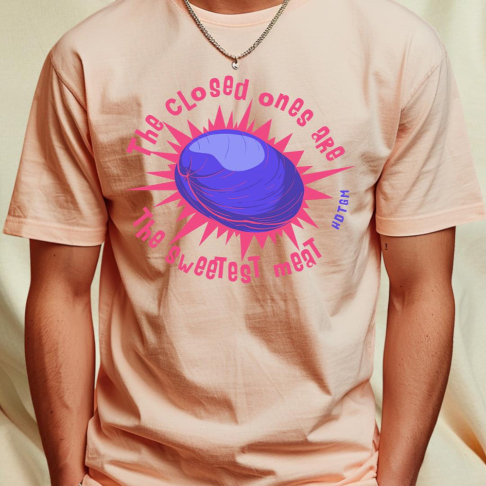 The Closed Ones Are The Sweetest Meat T-Shirt_T-Shirt_File PNG.jpg