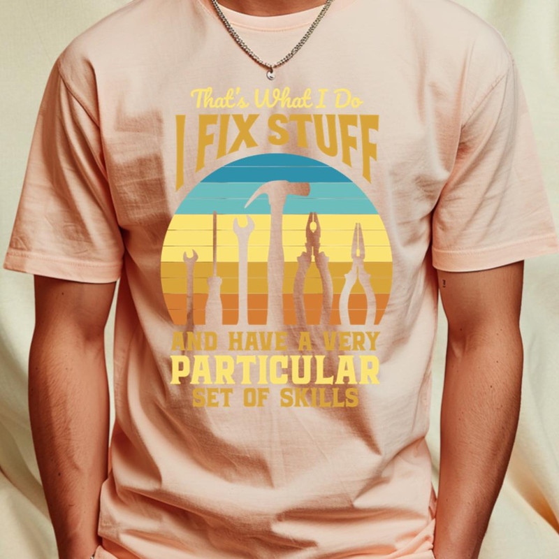 That's What I Do I Fix Stuff for Tradesmen and Tradeswomen T-Shirt_T-Shirt_File PNG.jpg
