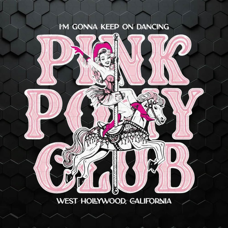 WikiSVG-Im-Gonna-Keep-On-Dancing-Pink-Pony-Club-SVG.jpeg