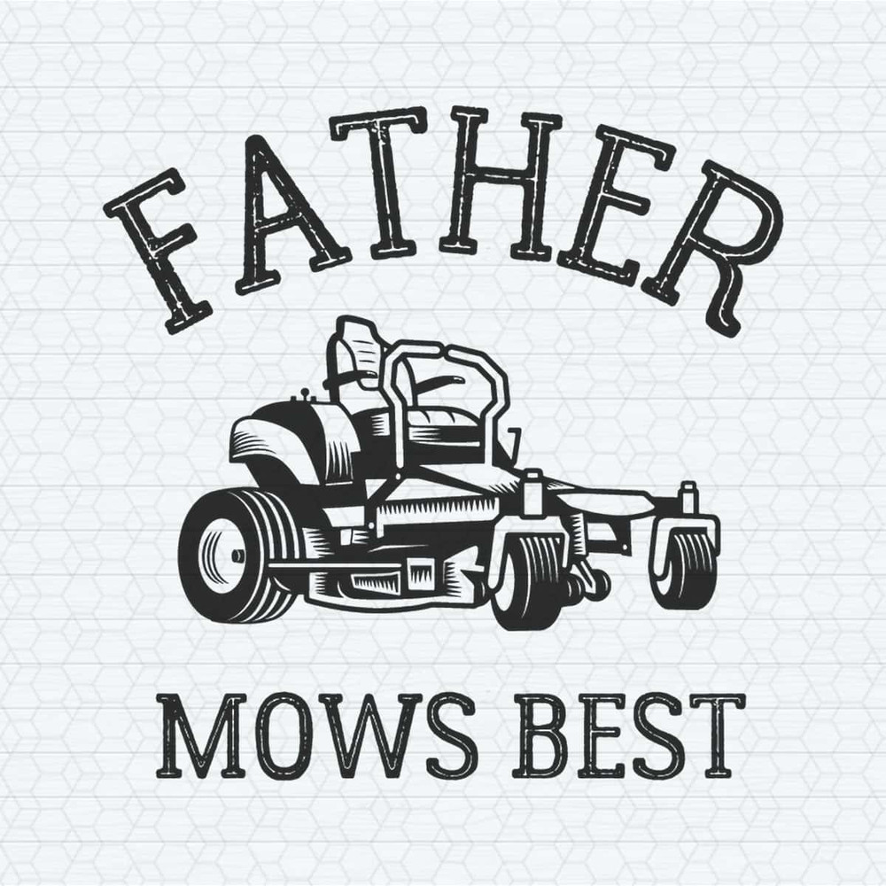 Father Mows Best Lawn Mowing SVG.jpg