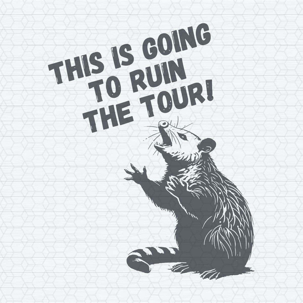 ChampionSVG-This-Is-Going-To-Ruin-The-Tour-Possum-Meme-SVG.jpg
