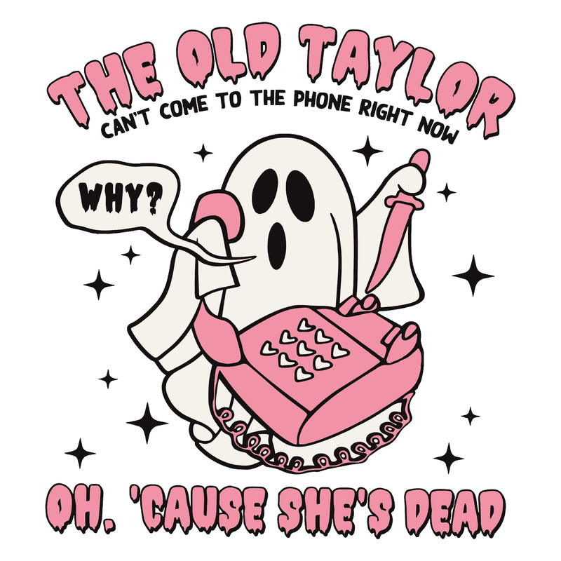 1310231019 Funny Ghost The Old Taylor Cant Come To The Phone Svg 1310231019.png