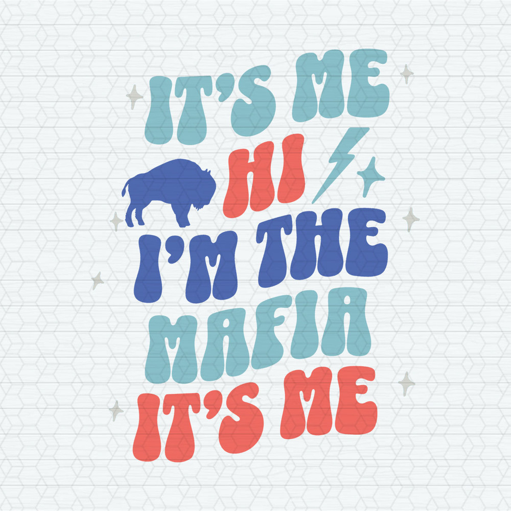 It's Me Hi I'm The Mafia It's Me Buffalo SVG.jpeg