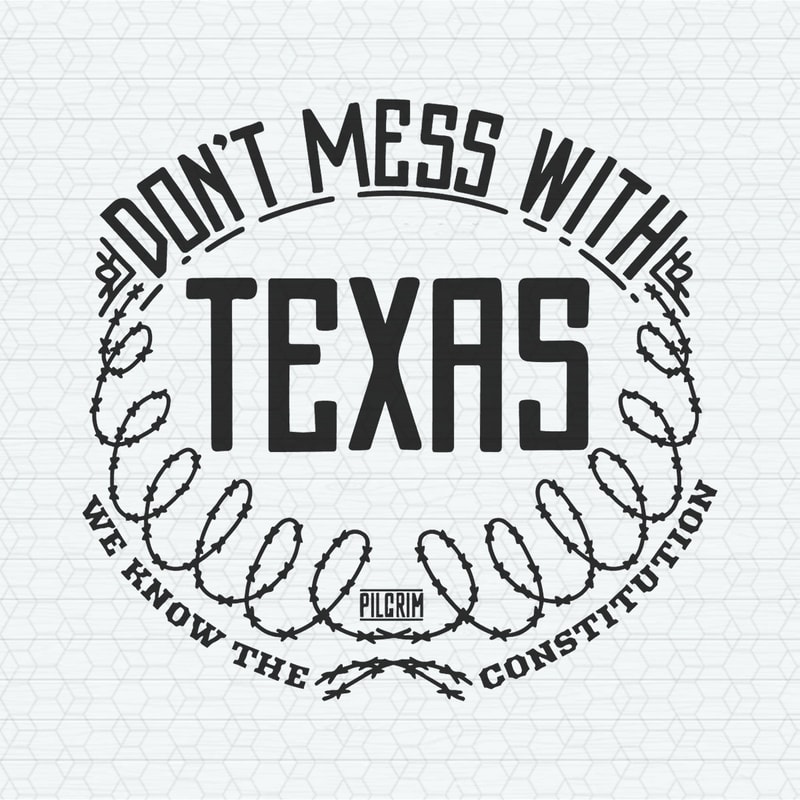 Don't Mess With Texas We Know The Constitution SVG.jpeg