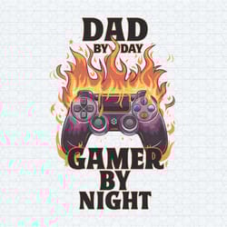 dad by day gamer by night funny dad life png