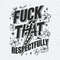 ChampionSVG-Fck-That-Respectfully-Sarcastic-Adult-Humor-SVG.jpg
