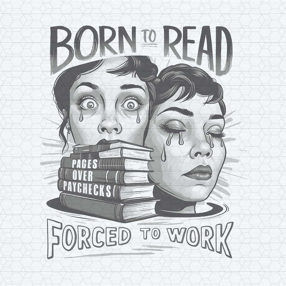 ChampionSVG-Vintage-Born-To-Read-Forced-To-Work-Crying-Girl-PNG.jpg