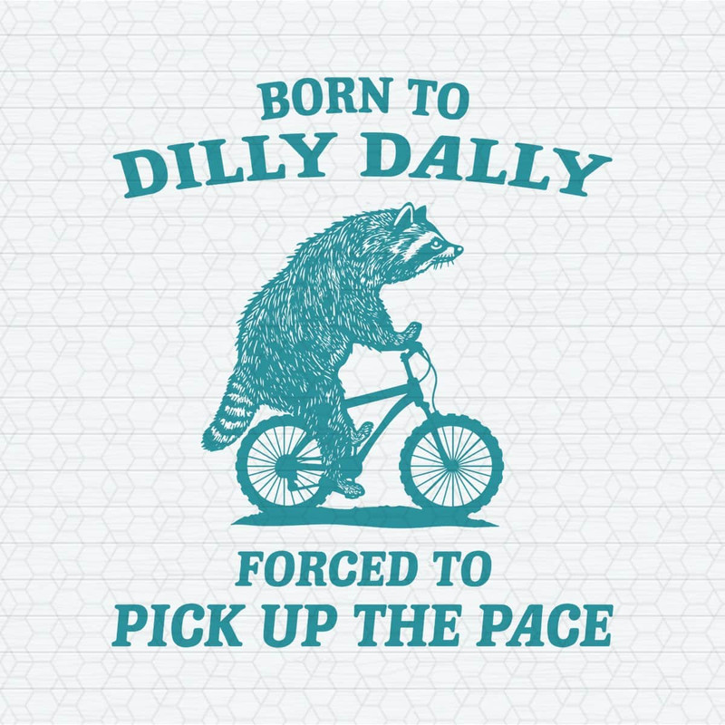 ChampionSVG-0904241009-raccoon-born-to-dilly-dally-forced-to-pick-up-the-pace-svg-0904241009png.jpeg