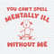 ChampionSVG-1104241006-you-cant-spell-mentally-ill-without-me-meme-svg-1104241006png.jpeg