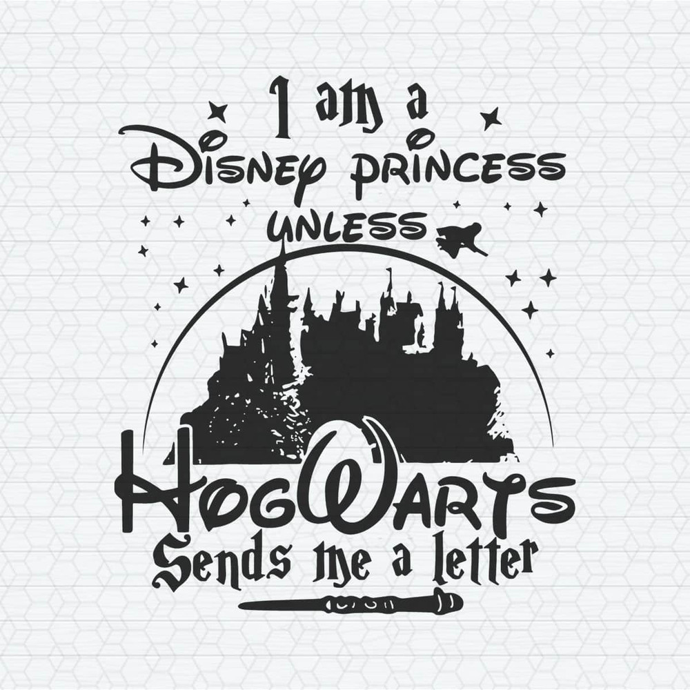 ChampionSVG-1604241055-i-am-a-disney-princess-unless-hogwarts-sends-a-letter-svg-1604241055png.jpeg