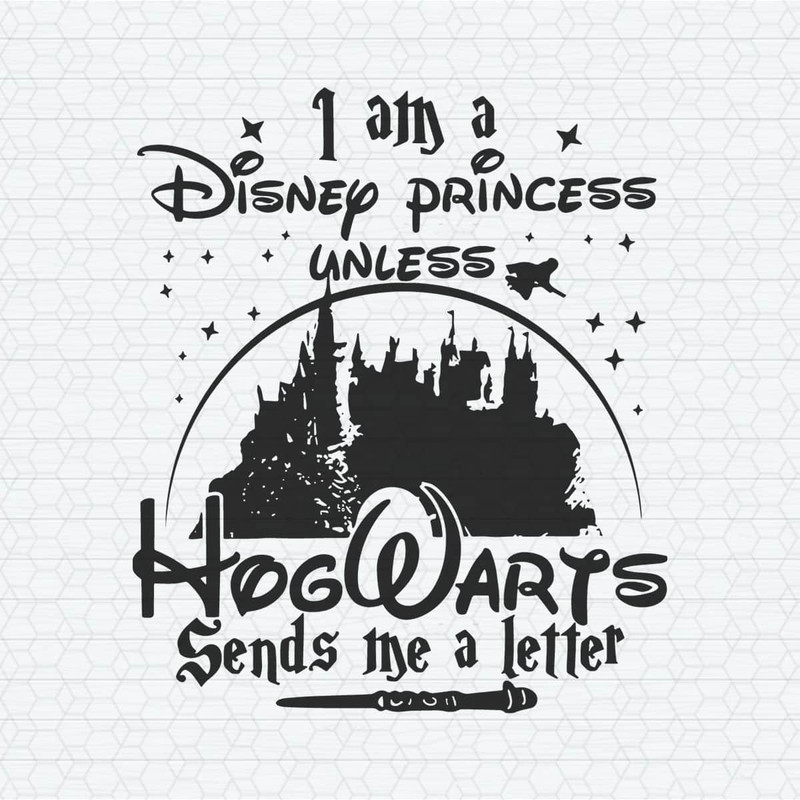 ChampionSVG-1604241055-i-am-a-disney-princess-unless-hogwarts-sends-a-letter-svg-1604241055png.jpeg