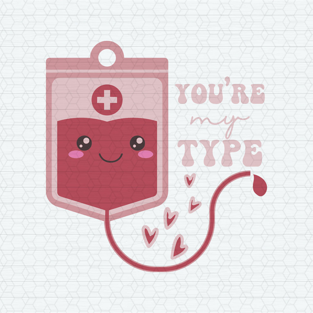 Nurse Valentine You Are My Type SVG.jpeg