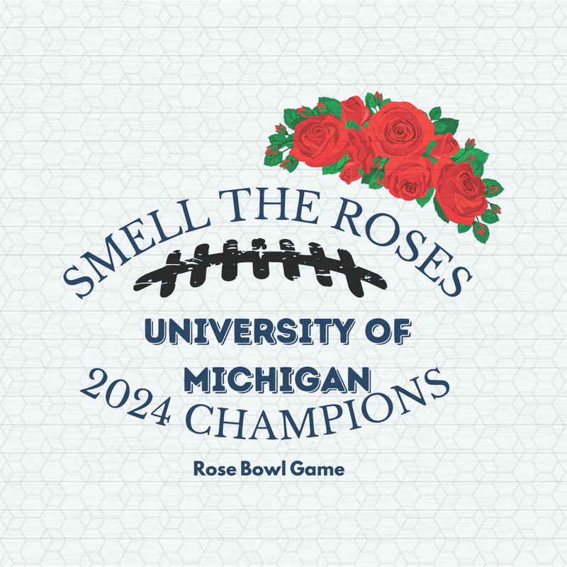Smell The Roses University Of Michigan Champions SVG.jpeg