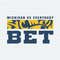 Michigan Vs Everybody Bet SVG Digital Download.jpeg
