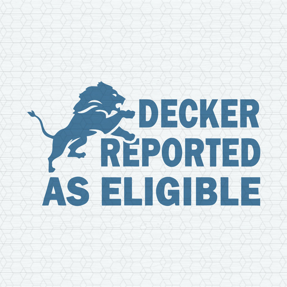Decker Reported As Eligible Funny Lions SVG.jpeg