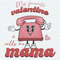 My Favorite Valentine Calls Me Mama Telephone PNG.jpeg