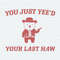 Funny You Just Yeed Your Last Haw SVG.jpeg