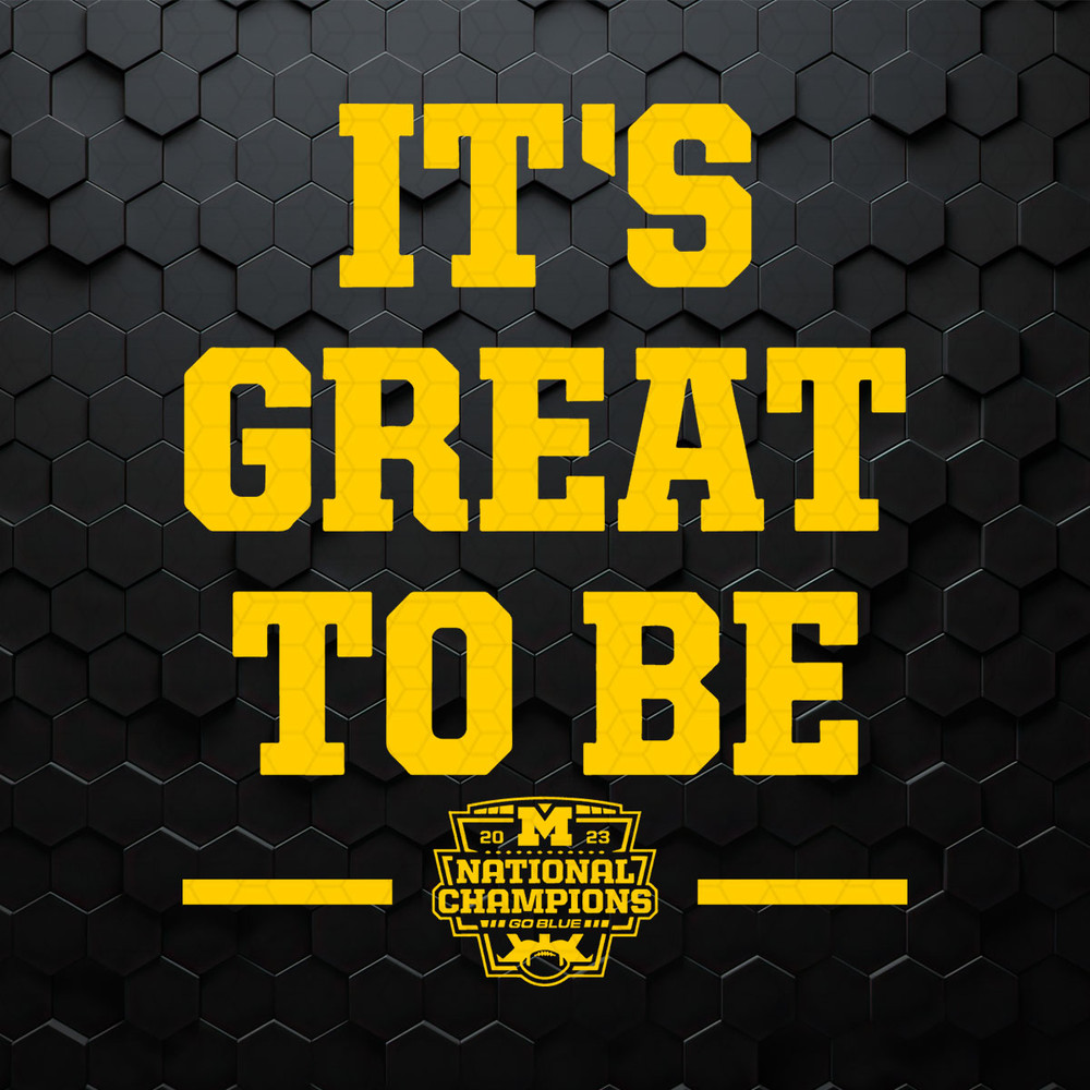 It's Great To Be National Champs 2023 Michigan SVG.jpeg