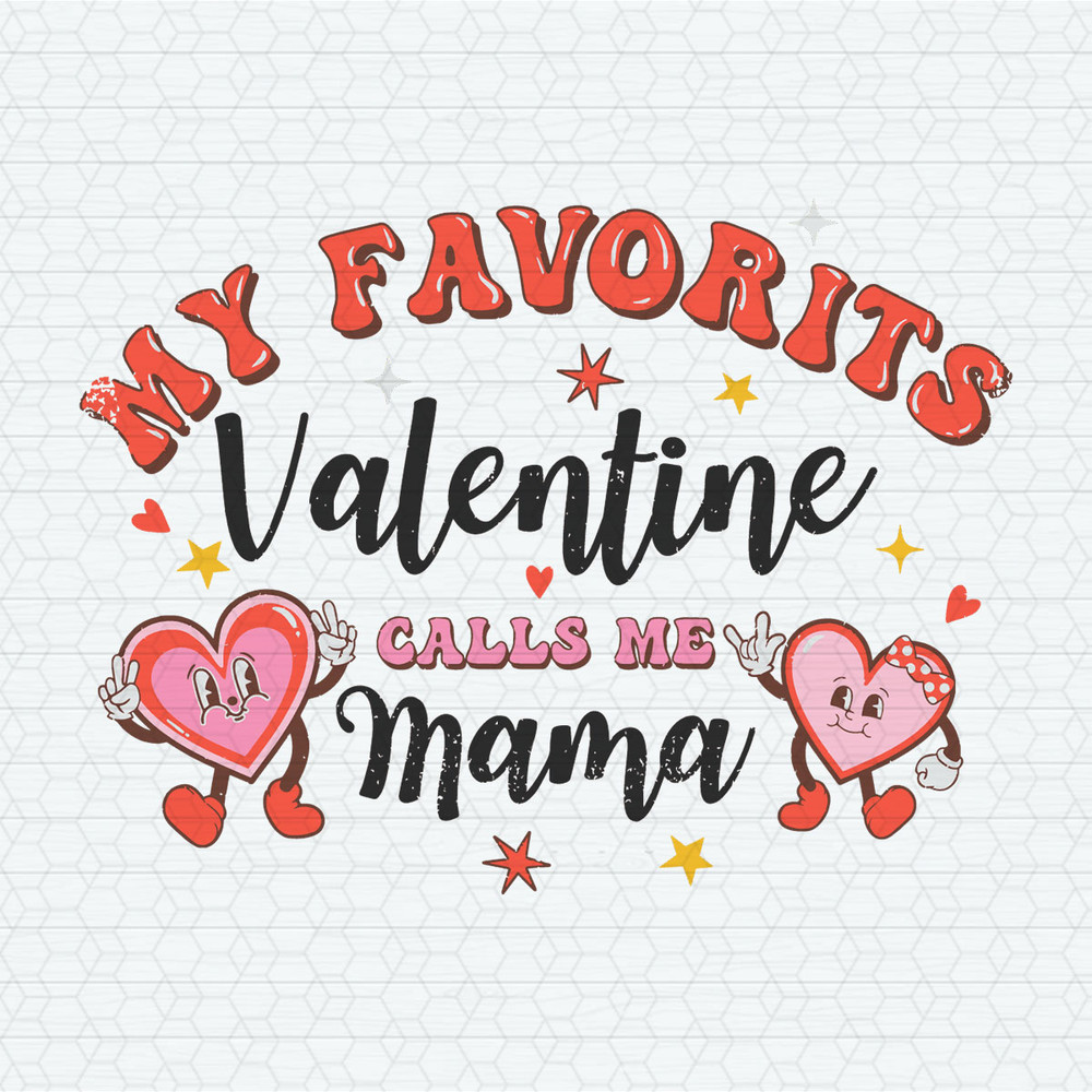 Funny My Favorite Valentine Calls Me Mama SVG.jpeg