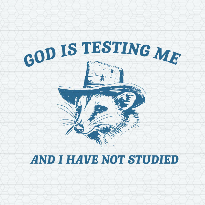 God Is Testing Me And I Have Not Studied SVG.jpeg