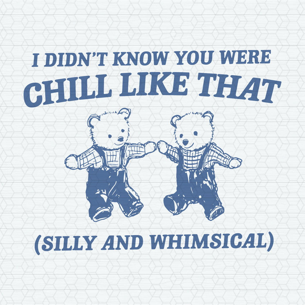 I Didnt Know You Were Chill Like That SVG.jpeg