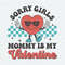 Sorry Girls Mommy Is My Valentine SVG.jpeg