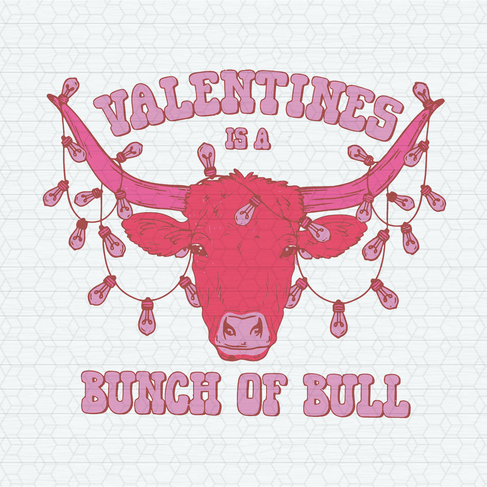 Valentines Is A Bunch Of Bull SVG.jpeg