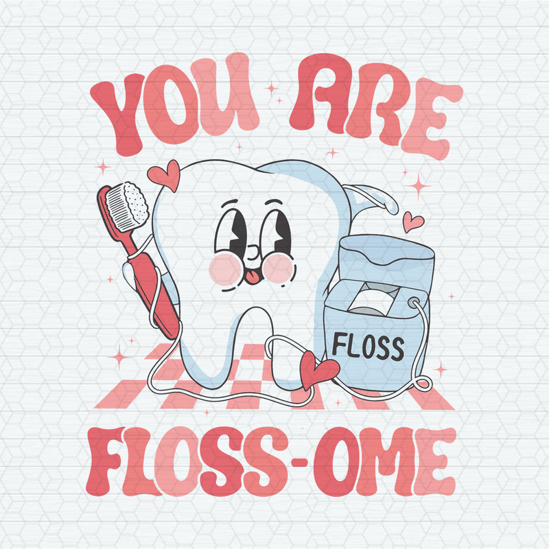 You Are Flossome Dental Valentines SVG.jpeg