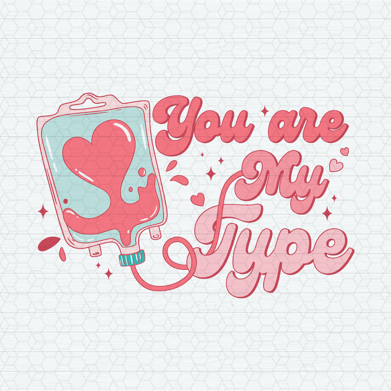 You Are My Type Funny Nurse Valentine SVG.jpeg