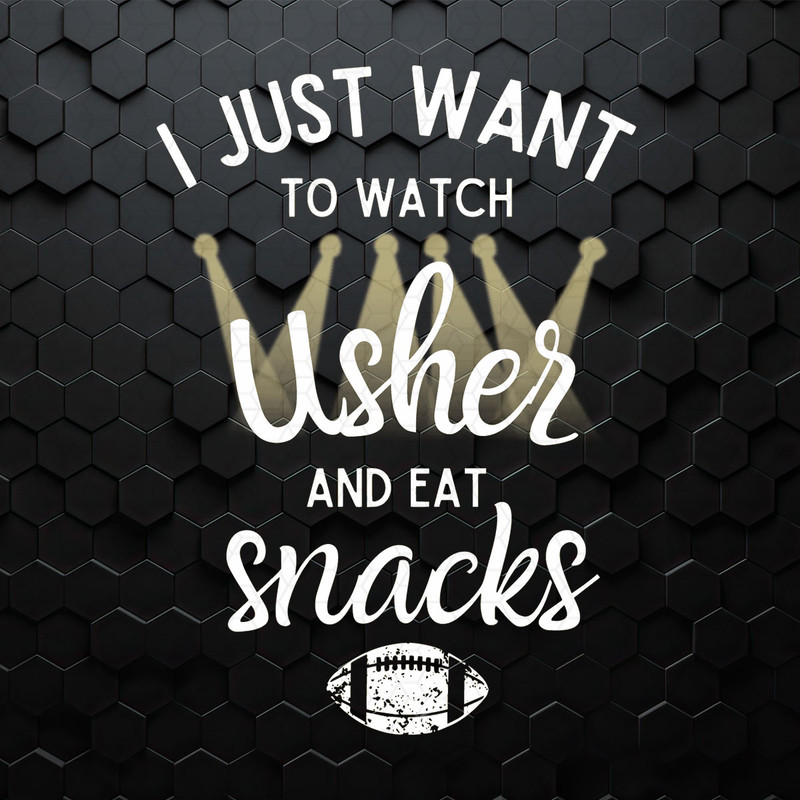 I Just Wan't To Watch Usher And Eat Snacks PNG.jpeg