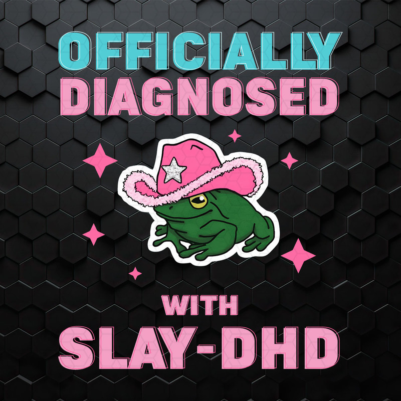 Officially Diagnosed With Slay Dhd PNG.jpeg