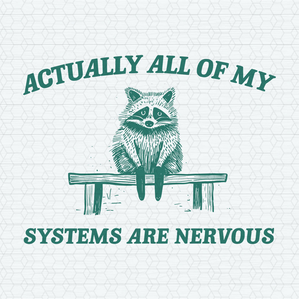 Actually All My Systems Are Nervous SVG.jpeg