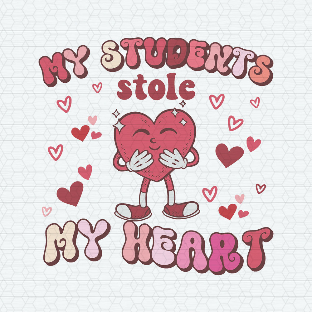 Cute Teacher Valentine My Students Stole My Heart SVG.jpeg