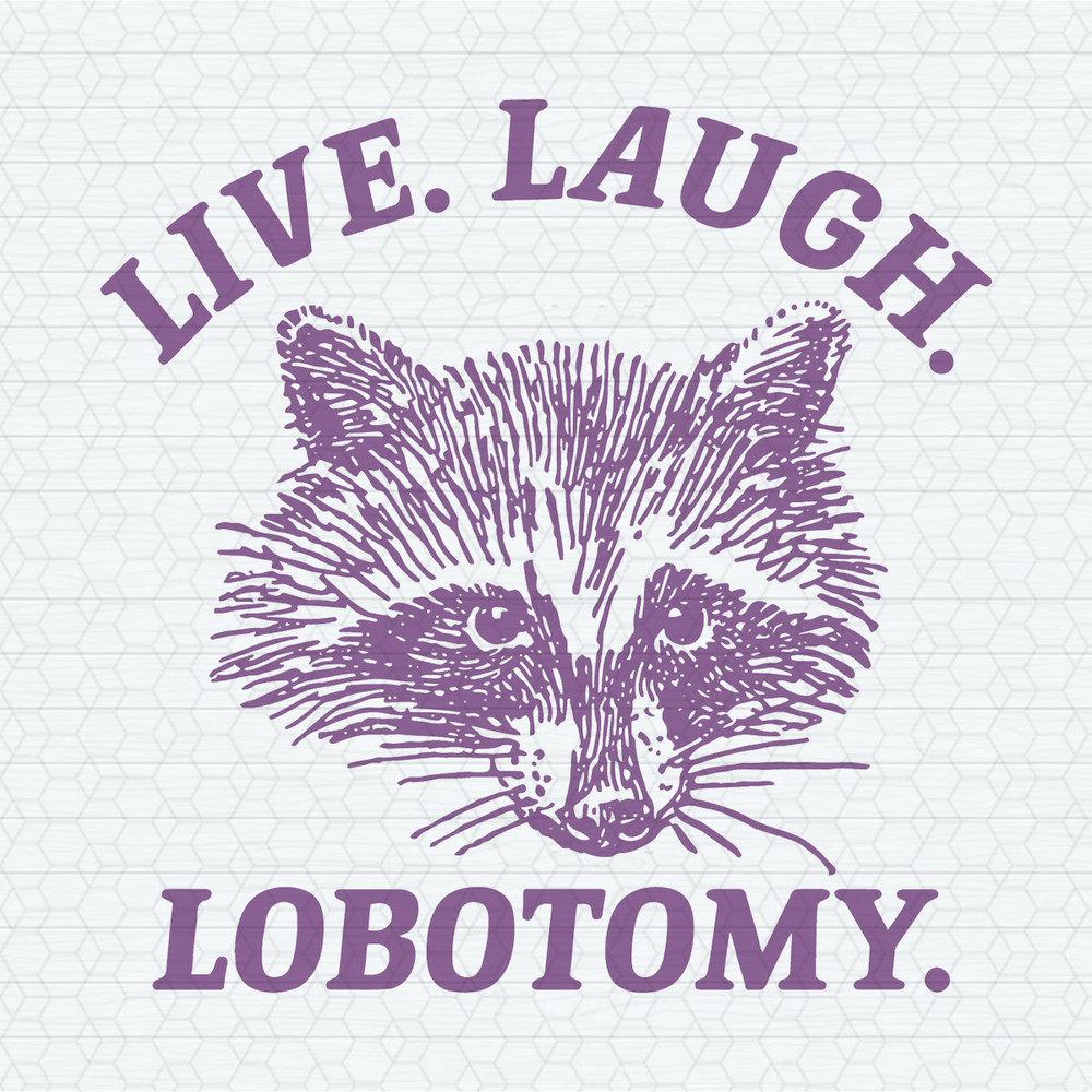 Live Laugh Lobotomy Raccoon Meme SVG.jpeg