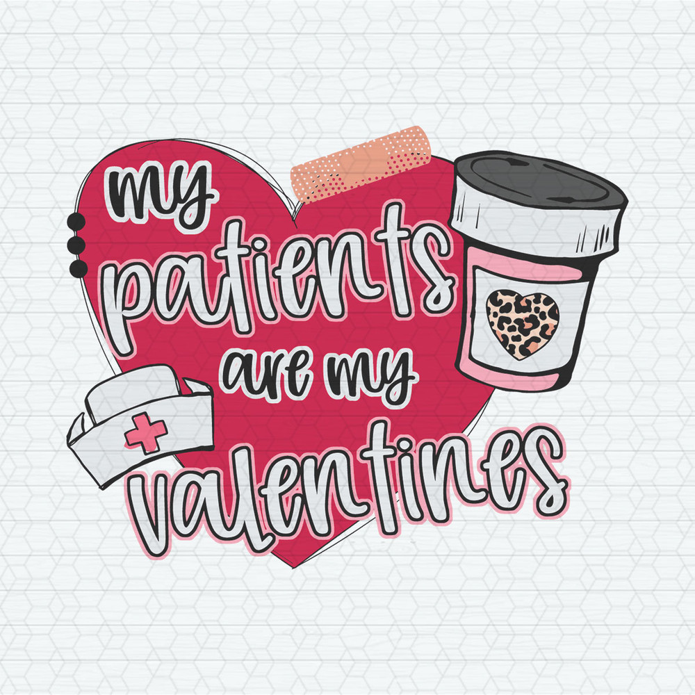 My Patients Are My Valentines SVG.jpeg