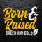 Born And Raised Green And Gold SVG.jpeg