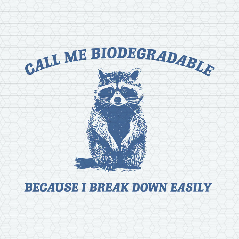Call Me Biodegradable Because I Break Down Easily SVG.jpeg