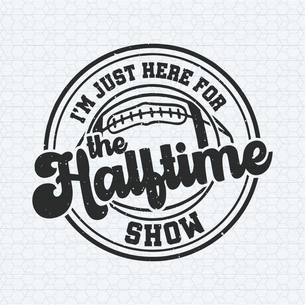 Just Here For The Halftime Show SVG.jpeg