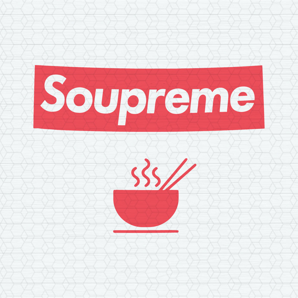 Soupreme Noodle Lover Meme SVG.jpeg