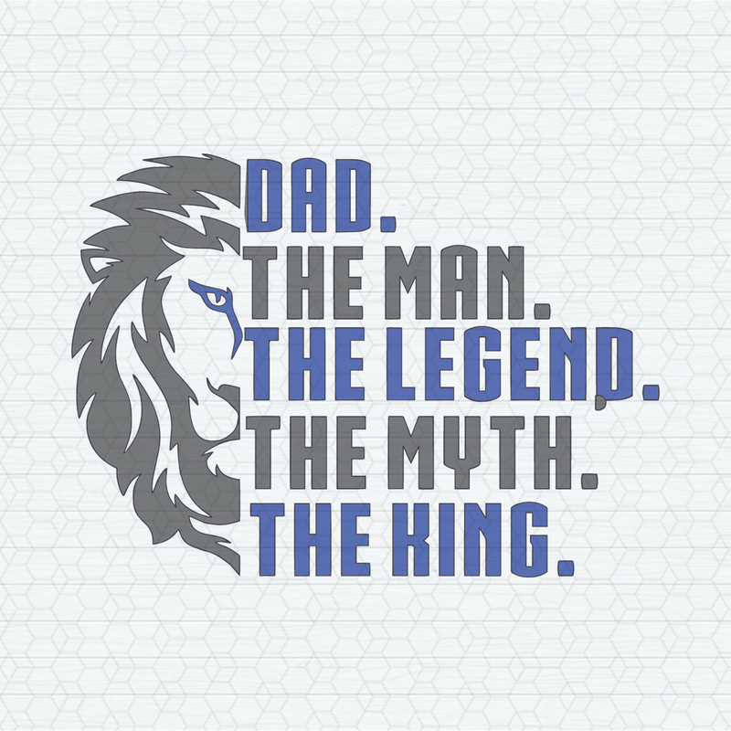 Dad The Man The Legend The Myth The King SVG.jpeg