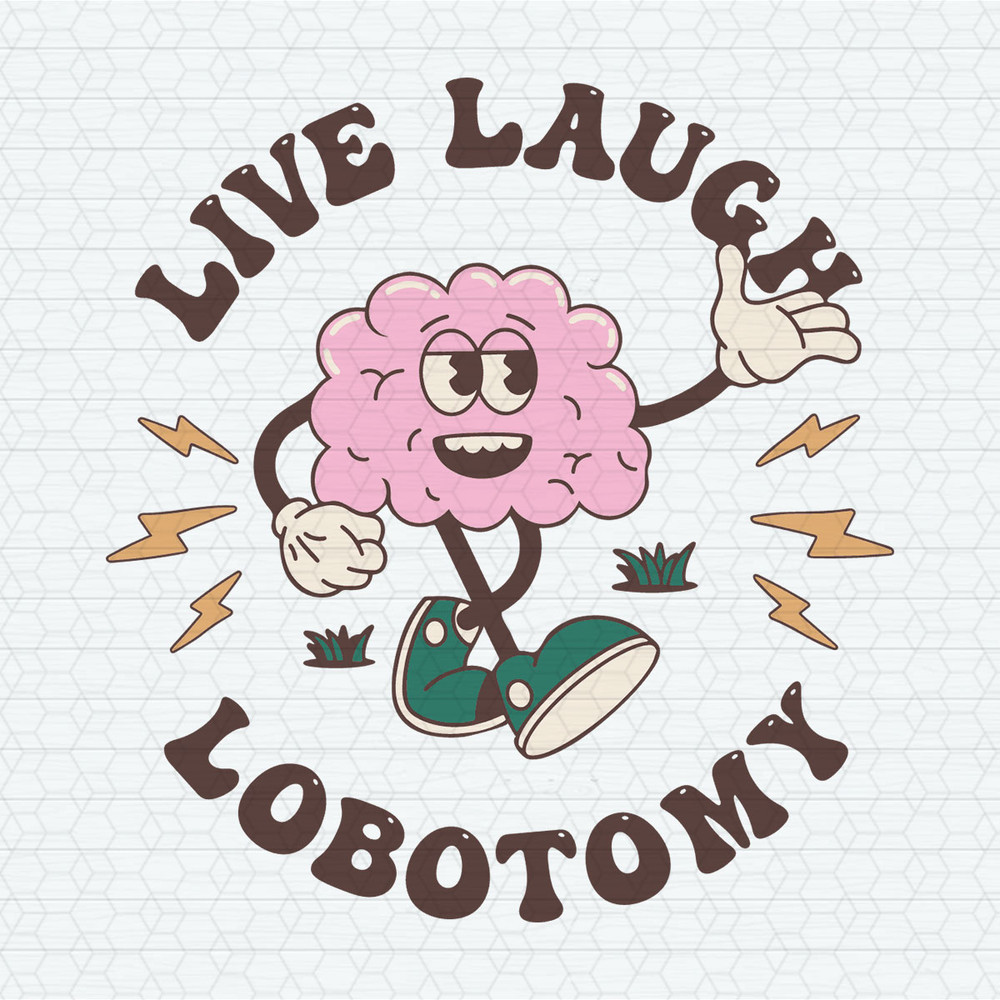 Live Laugh Lobotomy Meme SVG.jpeg