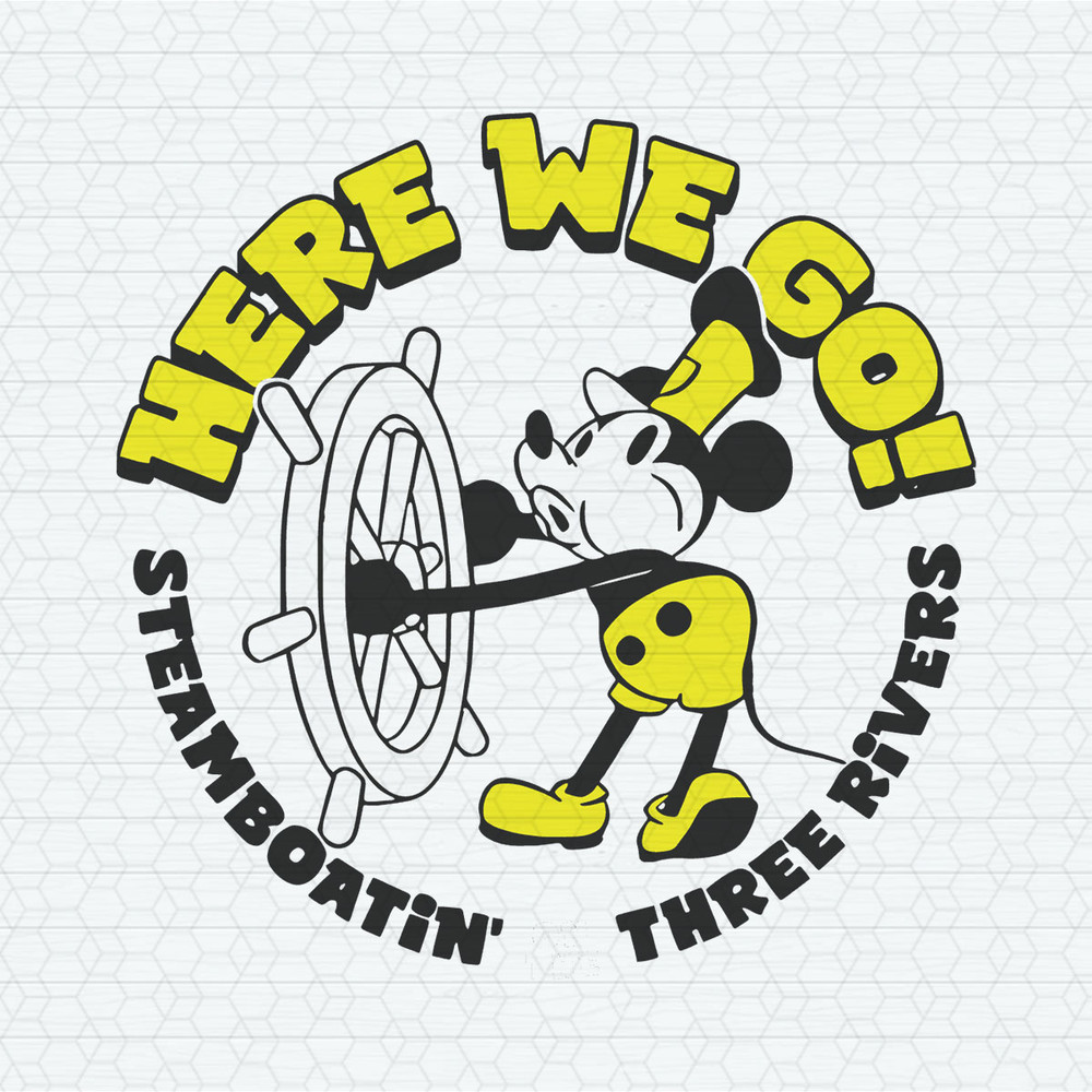 Mickey Steamboatin On The Three Rivers Here We Go SVG.jpeg
