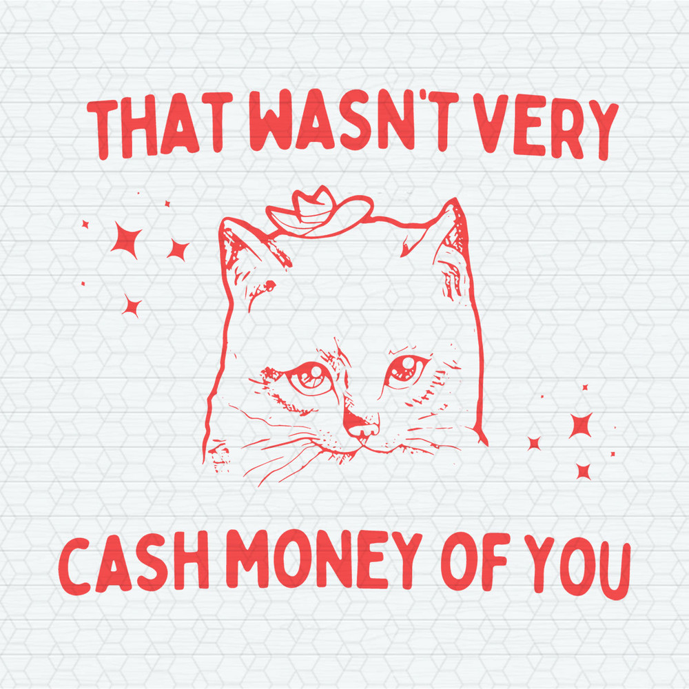 That Wasnt Very Cash Money Of You SVG.jpeg