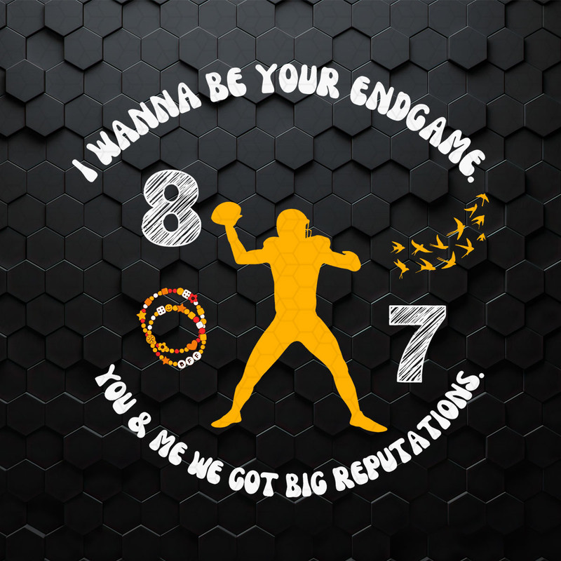 I Wanna Be Your Endgame Big Reputationa SVG.jpeg