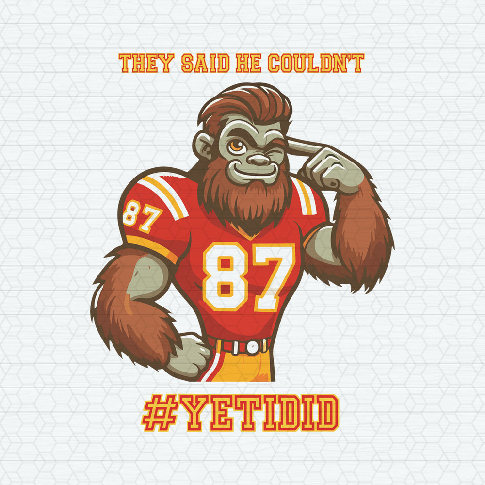 They Said He Couldnt Yetidid SVG.jpeg