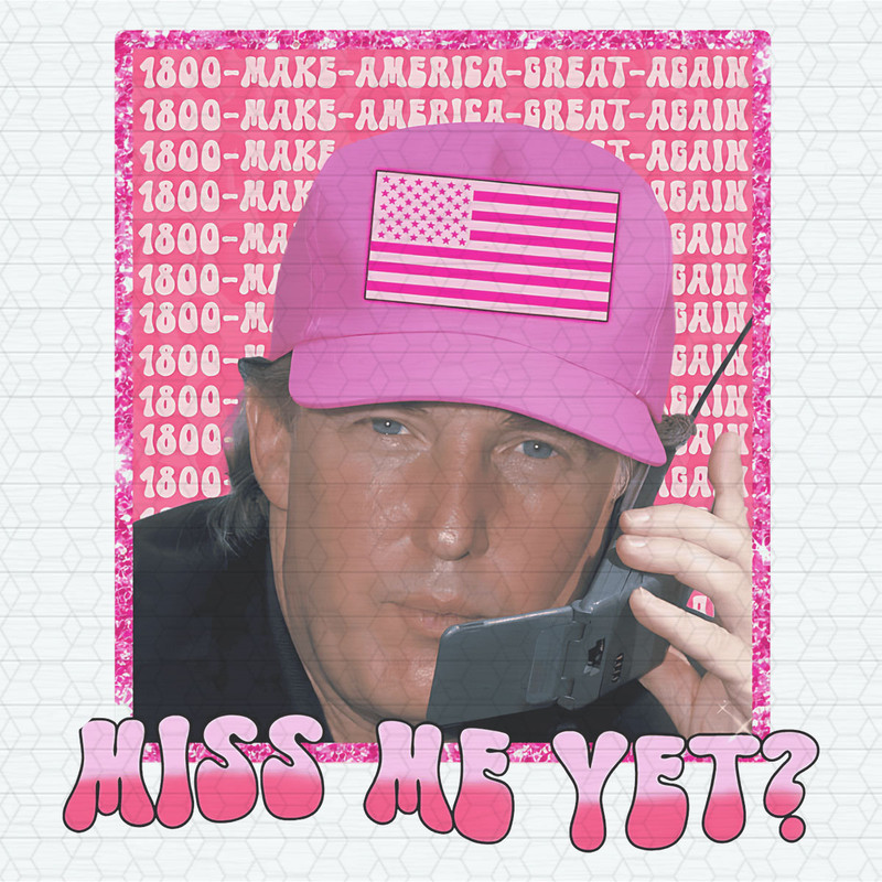 Miss Me Yet Trump Make American Great Again PNG.jpeg