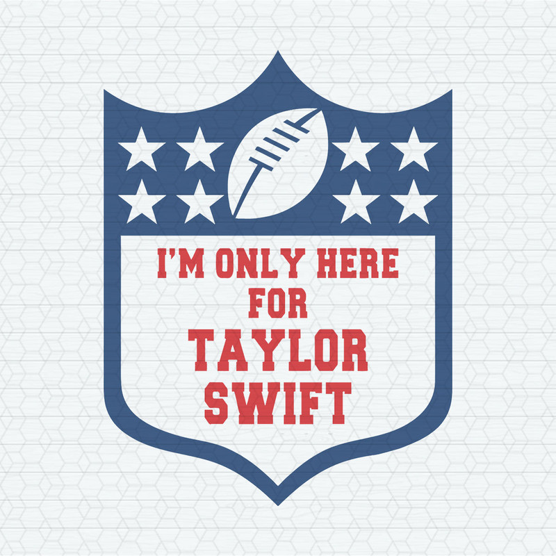 I'm Only Here For Taylor Swift SVG.jpeg